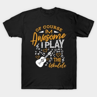 Ukulele Shirt Im Awesome I Play the Ukulele Ukelele Player T-Shirt